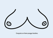 Load image into Gallery viewer, Hand-drawn boobs on a sustainably sourced greeting card. Caption: "Congrats on them preggo boobies." Card color is light blue..