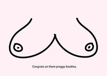 Load image into Gallery viewer, Hand-drawn boobs on a sustainably sourced greeting card. Caption: "Congrats on them preggo boobies." Card color is light pink.