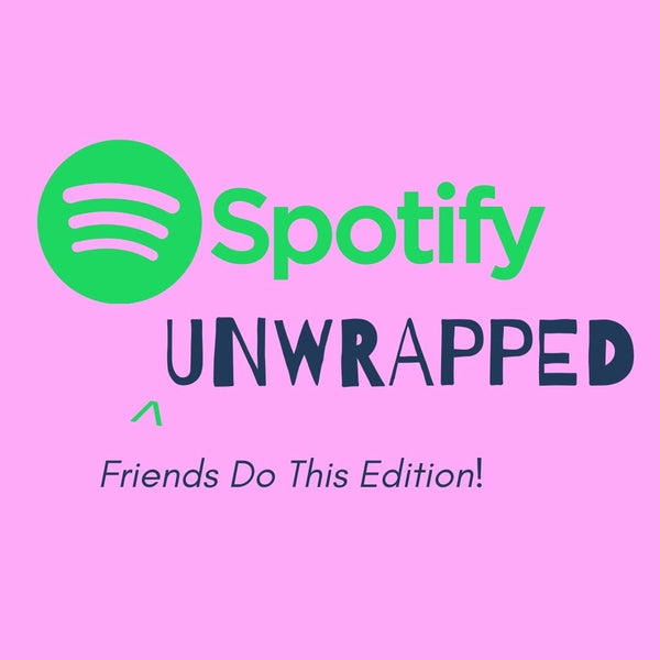 Spotify Unwrapped 2021: Friends Do This Edition
