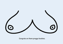 Load image into Gallery viewer, Hand-drawn boobs on a sustainably sourced greeting card. Caption: &quot;Congrats on them preggo boobies.&quot; Card color is light blue..
